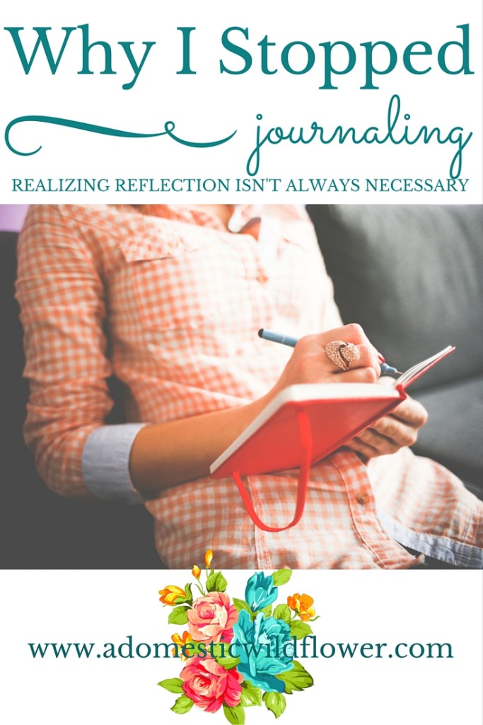 Why I Stopped Journaling: Realizing Reflection Isn't Always Necessary