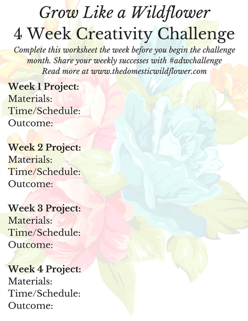 Grow Like a Wildflower 4 Week Creativity Challenge | A Domestic Wildflower click to join this fun creativity challenge where you plan our 4 different creative pursuits for each week of a month! You'll get private Facebook group access and support, 5 inspiring emails to help you keep on track, and the best part is you will complete 4 projects in a month! Click to join now!
