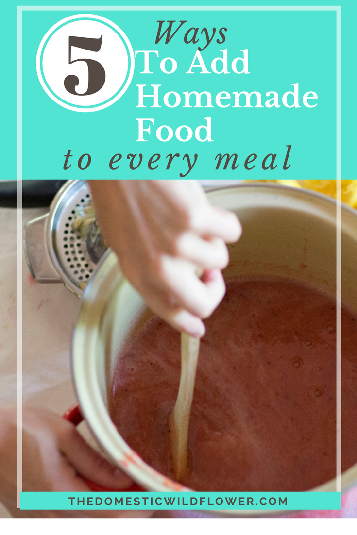 5 Ways to Add Homemade Food to Nearly Every Meal