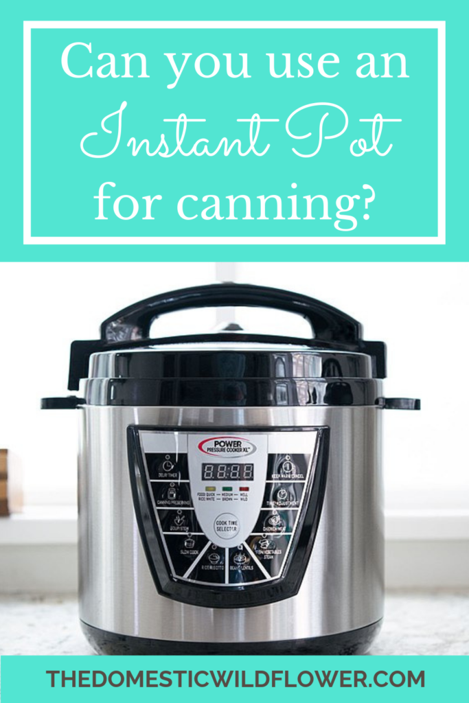 Can You Use An Instant Pot for Canning?