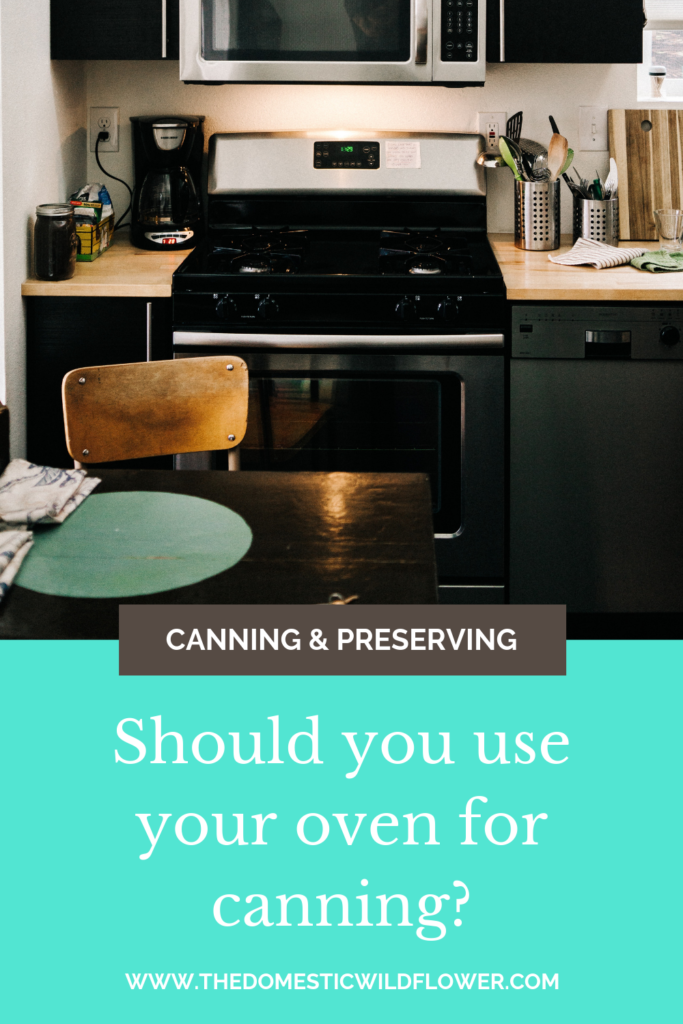 Oven Canning: Why You should never use your oven for canning blog post