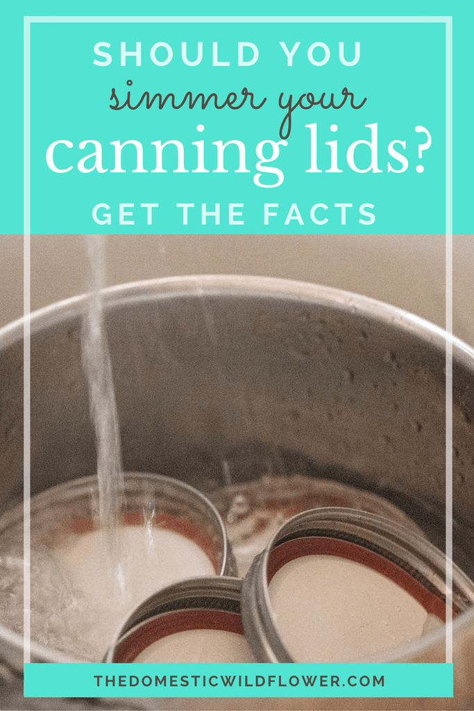 Should you simmer your canning lids? 