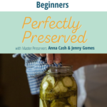 Best Canning Recipes for Beginners on the Perfectly Preserved Podcast episode 5