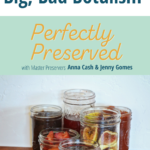Learn about botulism in canning on episode 10 of the Perfectly Preserved Podcast