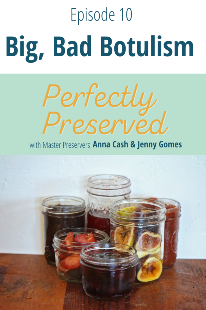 Learn about big, bad, botulism in canning on episode 10 of the Perfectly Preserved Podcast