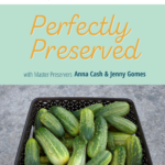 Perfectly Preserved Podcast Episode 28 How to Can Cucumber Pickles