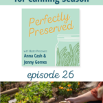 Perfectly Preserved Podcast How to Plan Your Garden for Canning Season