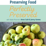 Perfectly Preserved Podcast | How to Save Money By Preserving Food