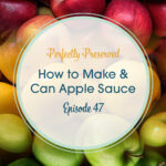 Episode 47 How to Make and Can Apple Sauce