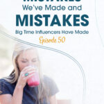 Episode 50 Mistakes We've Made & Mistakes Big Time Influencers Have Made