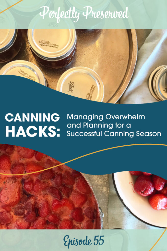 Episode 55 Canning Hacks: Managing Overwhelm and Planning for a Successful Canning Season