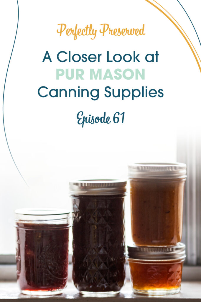 Episode 61 A Closer Look at Pur Mason Canning Supplies 