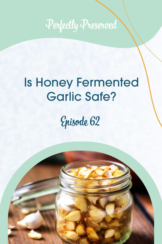 Episode 62 Is Honey Fermented Garlic Safe?